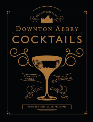 Könyv Die offiziellen Downton Abbey Cocktails Julian Fellowes