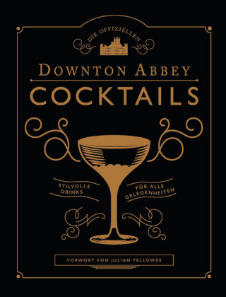 Książka Die offiziellen Downton Abbey Cocktails Julian Fellowes