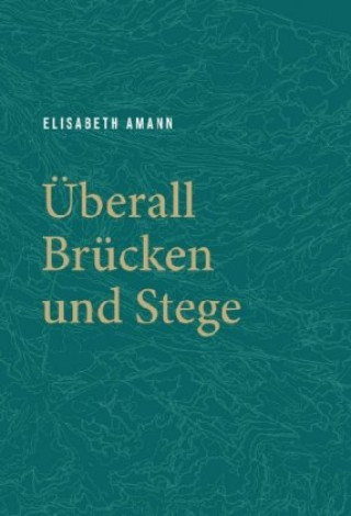 Könyv Überall Brücken und Stege Elisabeth Amann