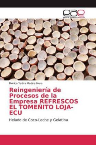 Książka Reingeniería de Procesos de la Empresa REFRESCOS EL TOME?ITO LOJA-ECU Mónica Yadira Medina Mora