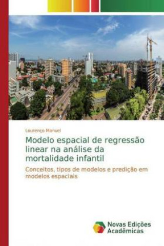 Könyv Modelo espacial de regress?o linear na análise da mortalidade infantil Lourenço Manuel