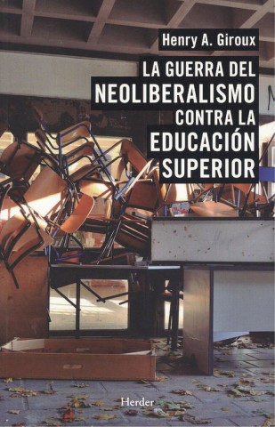 Kniha LA GUERRA DEL NEOLIBERALISMO CONTRA LA EDUCACIÓN SUPERIOR HENRY GIROUX