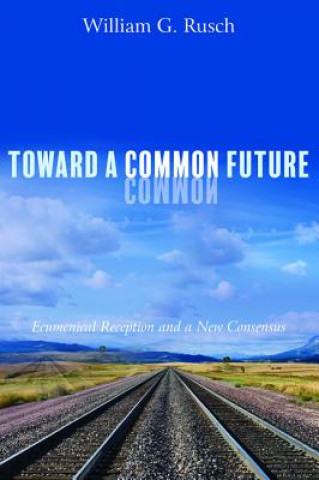 Boek Toward a Common Future William G. Rusch