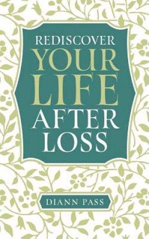 Knjiga Rediscover Your Life After Loss Diann G Pass