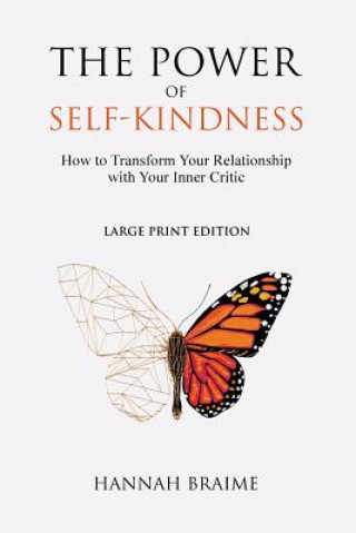 Könyv Power of Self-Kindness (Large Print) Hannah Braime