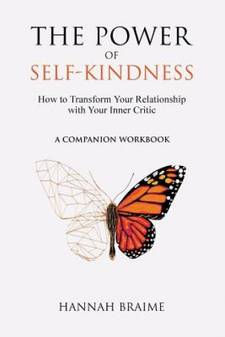 Kniha Power of Self-Kindness (Companion Workbook) Hannah Braime