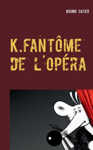 Book K.fantome de l'opera Bruno Catier