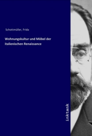 Книга Wohnungskultur und Mobel der italienischen Renaissance Frida Schottmüller