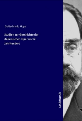 Carte Studien zur Geschichte der italienischen Oper im 17. Jahrhundert Hugo Goldschmidt