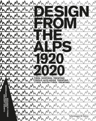 Könyv Design from the Alps 1920-2020 Claudio Larcher