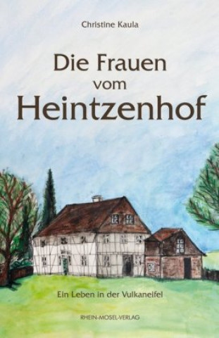 Kniha Die Frauen vom Heintzenhof Christine Kaula