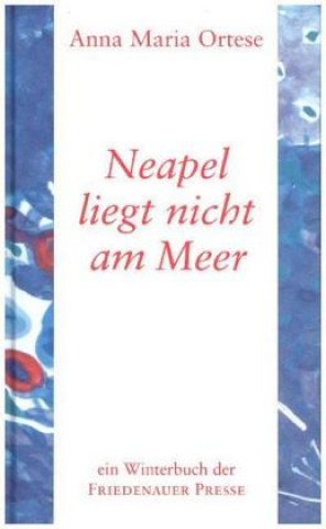 Libro Neapel liegt nicht am Meer Anna Maria Ortese