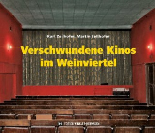 Kniha Verschwundene Kinos im Weinviertel Karl Zellhofer