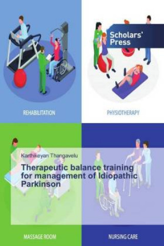 Könyv Therapeutic balance training for management of Idiopathic Parkinson Karthikeyan Thangavelu