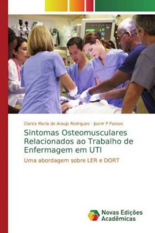 Book Sintomas Osteomusculares Relacionados ao Trabalho de Enfermagem em UTI Clarice Maria de Araujo Rodrigues