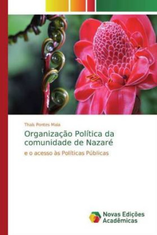 Könyv Organizaç?o Política da comunidade de Nazaré Thaís Pontes Maia