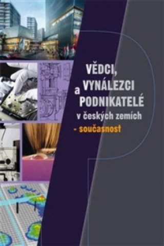 Kniha Vědci, vynálezci a podnikatelé v Českých zemích – současnost 