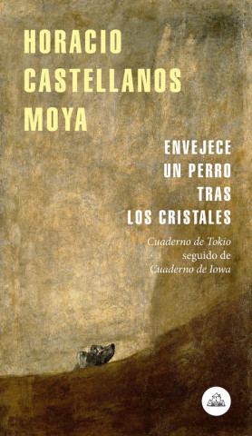Kniha ENVEJECE UN PERRO TRAS LOS CRISTALES HORACIO CASTELLANOS MOYA
