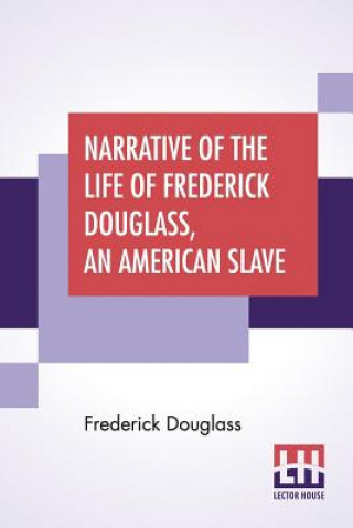 Könyv Narrative Of The Life Of Frederick Douglass, An American Slave Frederick Douglass