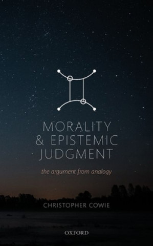 Kniha Morality and Epistemic Judgement Christopher (University of Durham) Cowie