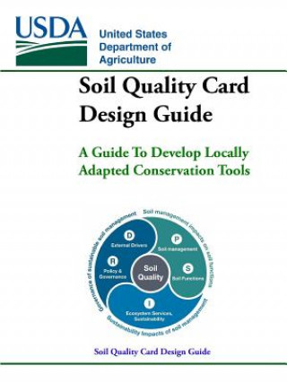 Kniha Soil Quality Card Design Guide - A Guide To Develop Locally Adapted Conservation Tools U.S. Department of Agriculture