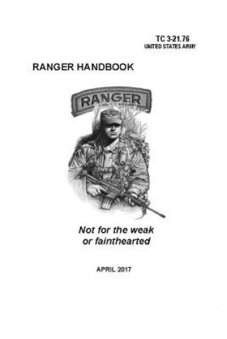 Kniha Ranger Handbook: TC 3-21.76 (April 2017 Edition) Department of the Army