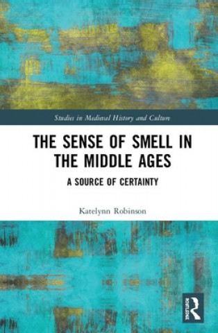 Kniha Sense of Smell in the Middle Ages Katelynn Robinson