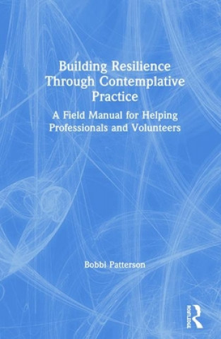 Kniha Building Resilience Through Contemplative Practice Patterson