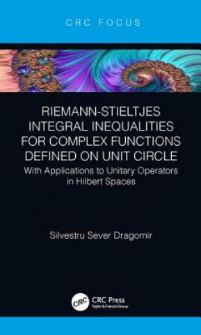 Kniha Riemann-Stieltjes Integral Inequalities for Complex Functions Defined on Unit Circle Dragomir