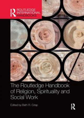 Carte Routledge Handbook of Religion, Spirituality and Social Work 