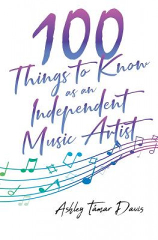 Könyv 100 Things to Know as an Independent Music Artist Davis Ashley Tamar Davis