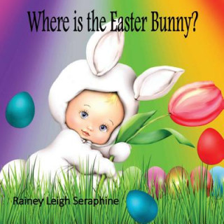 Kniha Where is the Easter Bunny? RAINEY LE SERAPHINE