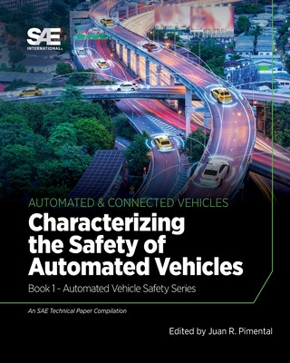 Könyv Characterizing the Safety of Automated Vehicles: Book 1 - Automated Vehicle Safety Juan R. Pimentel