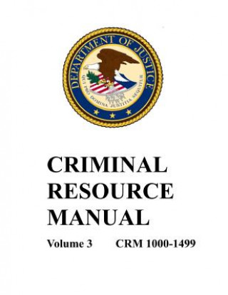 Knjiga Criminal Resource Manual: 1000-1499 Department of Justice