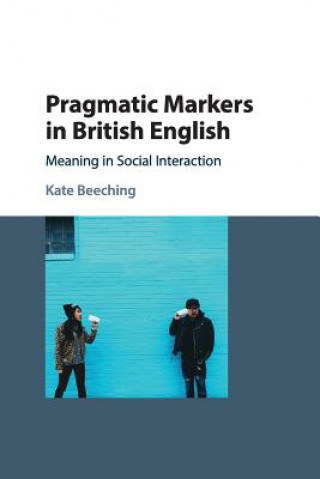 Kniha Pragmatic Markers in British English Beeching