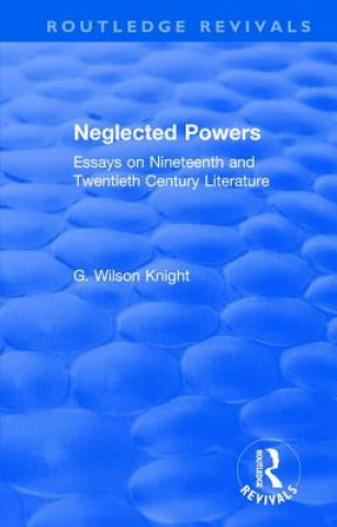 Könyv Routledge Revivals: Neglected Powers (1971) G. Wilson Knight