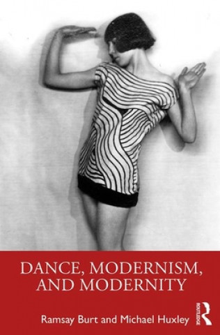 Kniha Dance, Modernism, and Modernity Burt