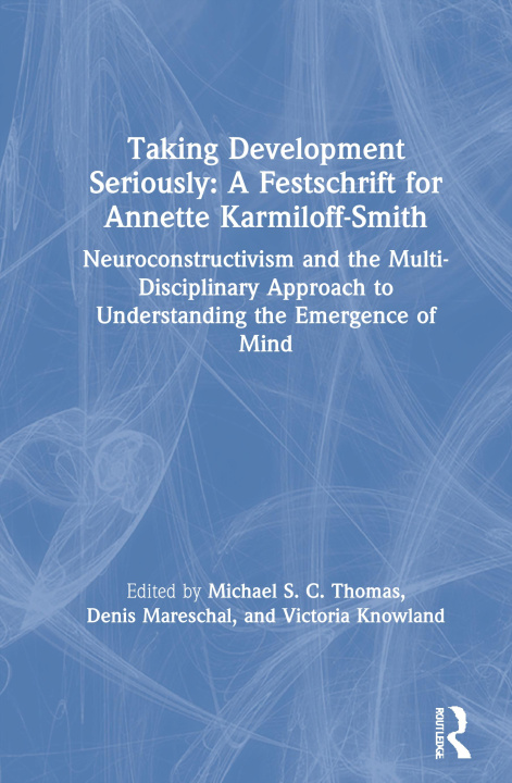 Libro Taking Development Seriously A Festschrift for Annette Karmiloff-Smith Michael S. C. Thomas
