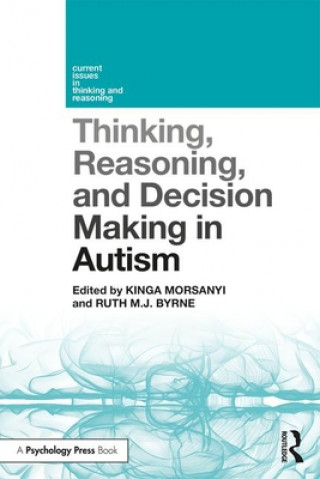Könyv Thinking, Reasoning, and Decision Making in Autism Kinga Morsanyi