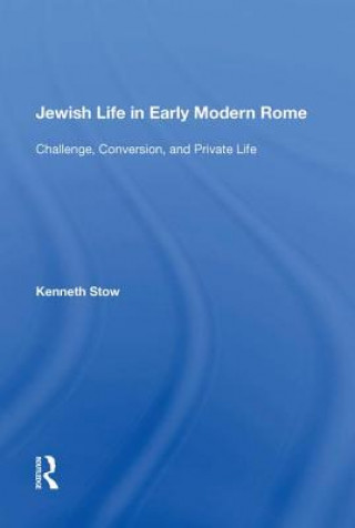 Kniha Jewish Life in Early Modern Rome Kenneth Stow