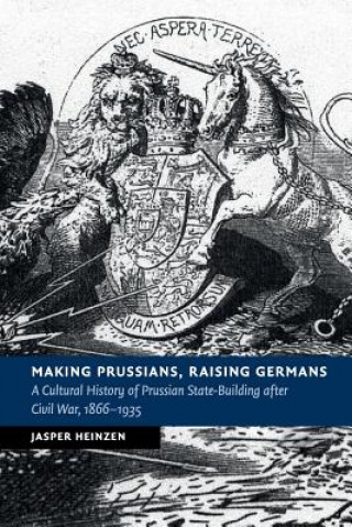 Carte Making Prussians, Raising Germans Jasper (University of York) Heinzen