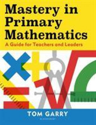 Knjiga Mastery in Primary Mathematics GARRY TOM