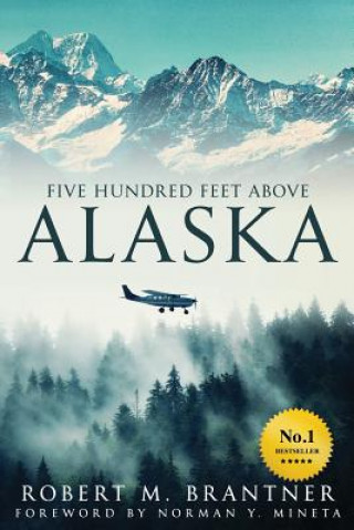 Könyv Five Hundred Feet Above Alaska Brantner Robert M. Brantner