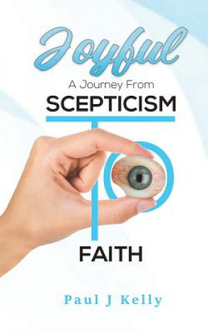 Książka Joyful - A Journey From Scepticism To Faith Paul J Kelly