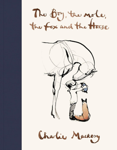 Knjiga The Boy, The Mole, The Fox and The Horse Charlie Mackesy