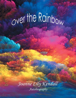 Knjiga Over the Rainbow Kendall Joanne Lily Kendall