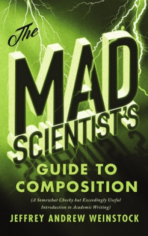 Book Mad Scientist's Guide to Composition Jeffrey Weinstock