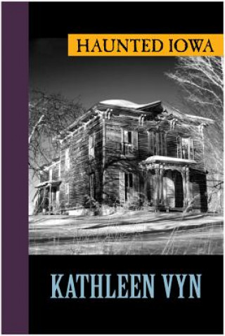 Книга Haunted Iowa KATHLEEN VYN