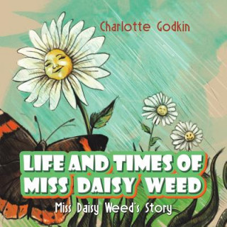 Carte Life and Times of Miss Daisy Weed CHARLOTTE GODKIN