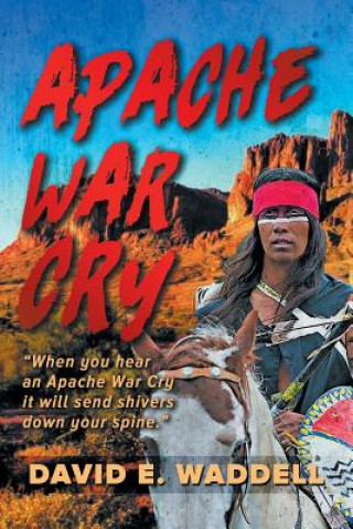 Knjiga Apache War Cry E Waddell David E Waddell